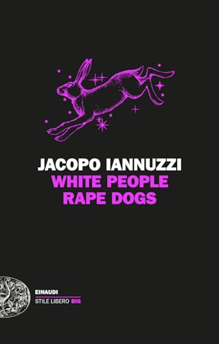 White People Rape Dogs (Einaudi. Stile libero big) von Einaudi