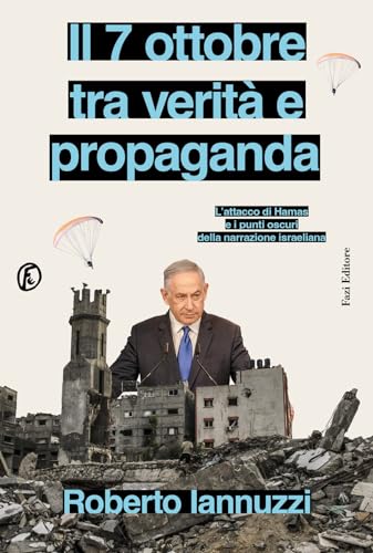 Il 7 ottobre tra verità e propaganda. L'attacco di Hamas e i punti oscuri della narrazione israeliana (Le terre)