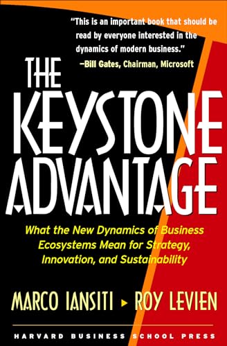 Keystone Advantage: What the New Dynamics of Business Ecosystems Mean for Strategy, Innovation, and Sustainability