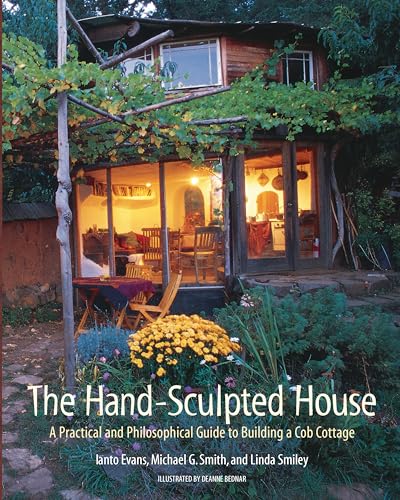 The Hand-Sculpted House: A Practical and Philosophical Guide to Building a Cob Cottage (The Real Goods Solar Living Book)