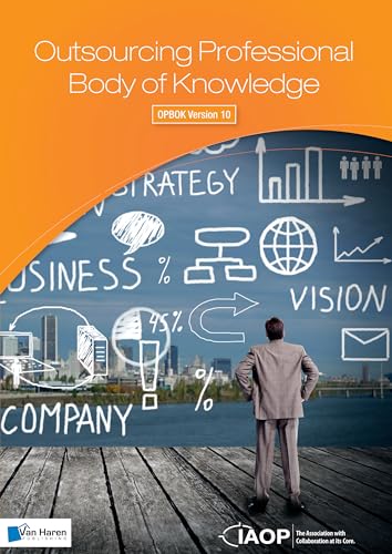 Outsourcing Professional Body of Knowledge: Opbok Version 10 von Van Haren Publishing