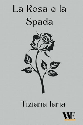 La rosa e la spada von Gruppo Editoriale WritersEditor