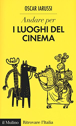 Andare per i luoghi del cinema (Ritrovare l'Italia)