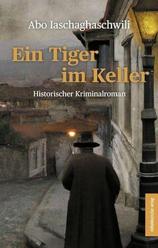 Ein Tiger im Keller: Historischer Kriminalroman von Mitteldeutscher Verlag