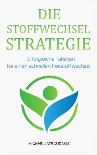 Die Stoffwechsel-Strategie: Erfolgreiche Taktiken für einen schnellen Fettstoffwechsel (Stoffwechsel beschleunigen, Fettverbrennung, Stoffwechsel ankurbeln, max. Fitness & Gesundheit / WISSEN KOMPAKT Die Stoffwechsel-Strategie: Erfolgreiche Taktiken für einen schnellen Fettstoffwechsel (Stoffwechsel beschleunigen, Fettverbrennung, Stoffwechsel ankurbeln, max. Fitness & Gesundheit / WISSEN KOMPAKT von CreateSpace Independent Publishing Platform