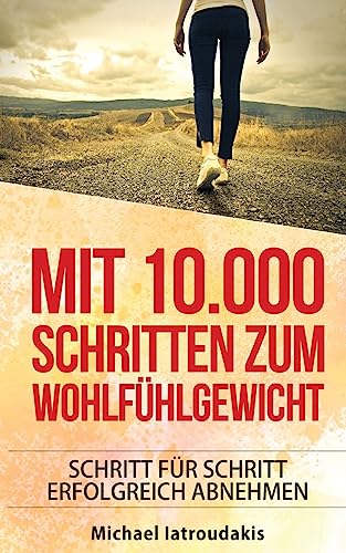 Mit 10.000 Schritten zum Wohlfühlgewicht: Schritt für Schritt erfolgreich abnehmen (Abnehmen / Diät / WISSEN KOMPAKT)