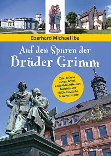Auf den Spuren der Brüder Grimm: Zwei Teile in einem Band: I: Die GrimmHeimat NordHessen II: Die Deutsche Märchenstraße von CW Niemeyer Buchverlage GmbH