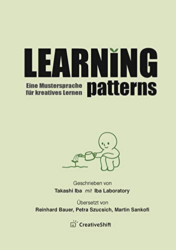 Learning Patterns: Eine Mustersprache für kreatives Lernen: Eine Mustersprache fYr kreatives Lernen