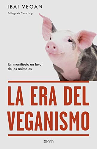 La era del veganismo: Un manifiesto en favor de los animales (Zenith Green) von Zenith
