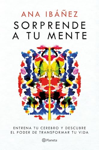 Sorprende a tu mente: Entrena tu cerebro y descubre el poder de transformar tu vida (No Ficción)