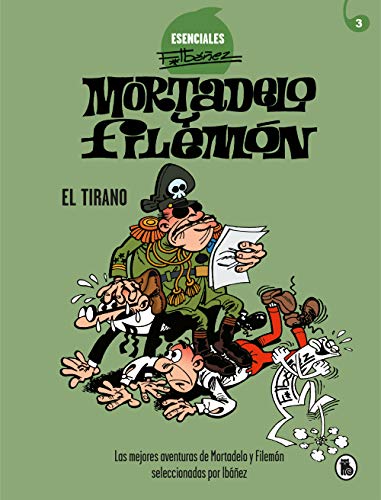 Mortadelo y Filemón. El Tirano (Esenciales Ibáñez 3): Las mejores aventuras de Mortadelo y Filemón seleccionadas por Ibáñez (Bruguera Clásica, Band 3) von Bruguera (Ediciones B)