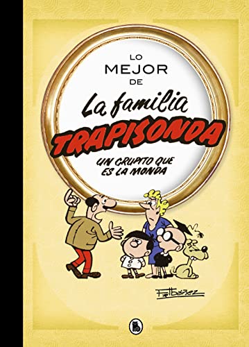 Lo mejor de la familia trapisonda (Lo mejor de...): El grupito que es la monda (Bruguera Clásica) von BRUGUERA