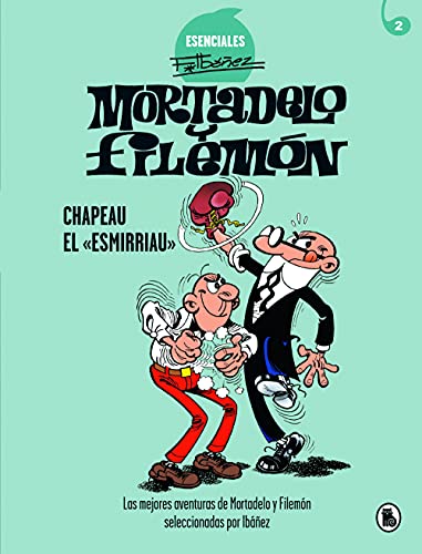 Mortadelo y Filemón. Chapeau el «esmirriau» (Esenciales Ibáñez 2): Las mejores aventuras de Mortadelo y Filemón seleccionadas por Ibáñez (Bruguera Clásica, Band 2) von Bruguera (Ediciones B)