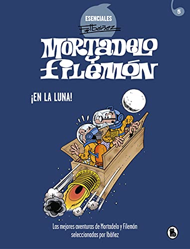Mortadelo y Filemón. ¡En la luna! (Esenciales Ibáñez 5): Las mejores aventuras de Mortadelo y Filemón seleccionadas por Ibáñez (Bruguera Clásica, Band 5)