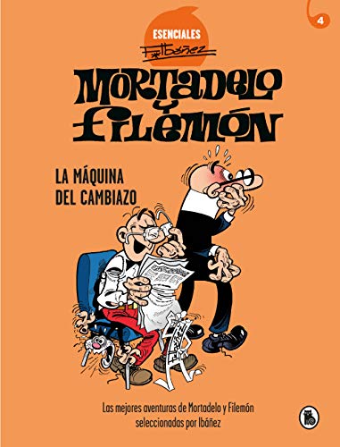 Mortadelo y Filemón. La máquina del cambiazo (Esenciales Ibáñez 4): Las mejores aventuras de Mortadelo y Filemón seleccionadas por Ibáñez (Bruguera Clásica, Band 4) von Bruguera (Ediciones B)