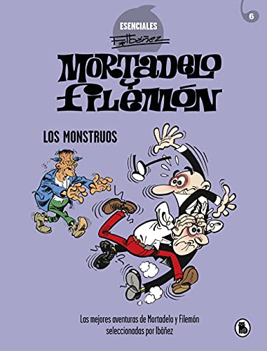 Mortadelo y Filemón. Los monstruos (Esenciales Ibáñez 6): Las mejores aventuras de Mortadelo y Filemón seleccionadas por Ibáñez (Bruguera Clásica, Band 6)