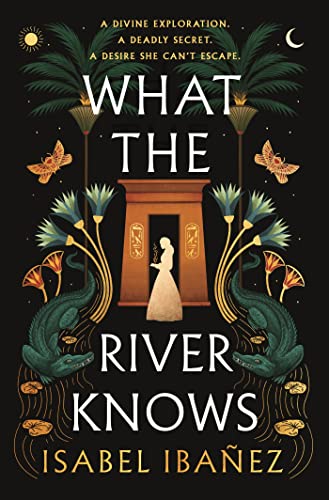 What the River Knows: the addictive and endlessly romantic historical fantasy (Secrets of the Nile Duology) von Hodderscape