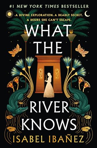 What the River Knows: A Novel (Secrets of the Nile, Band 1) von Unknown