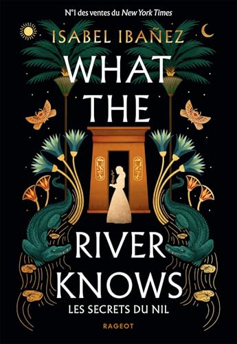 What the river knows - Broché: Les secrets du Nil von RAGEOT