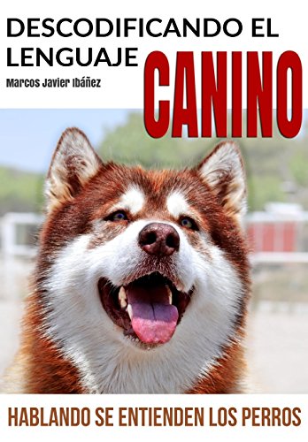 Descodificando el Lenguaje Canino: Hablando se entienden los Perros von Ib