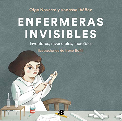 Enfermeras invisibles: Inventoras, Invencibles, Increibles/ Inventors, Invincibles, Incredible (Somos B) von Plan B (Ediciones B)