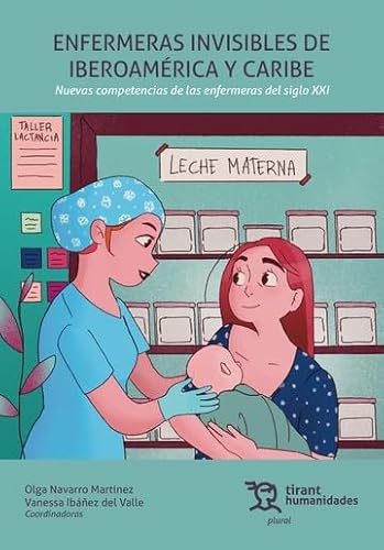 Enfermeras invisibles de Iberoamérica y Caribe. Nuevas competencias de las enfermeras del siglo XXI (Plural) von Tirant Humanidades