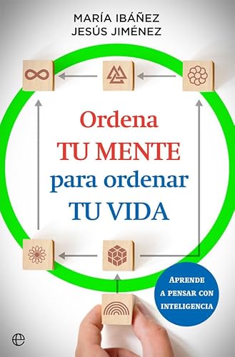 Ordena tu mente para ordenar tu vida: Aprende a pensar con inteligencia (Psicología y salud) von LA ESFERA DE LOS LIBROS, S.L.
