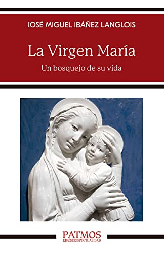 La Virgen María: Un bosquejo de su vida (Patmos, Band 303)