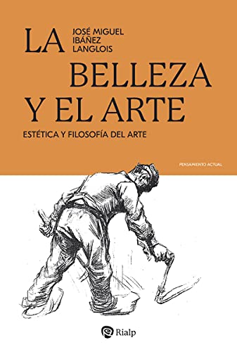 La belleza y el arte: Estética y Filosofía del arte (Pensamiento Actual)