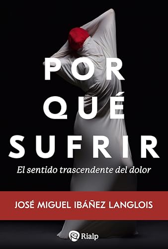 Por qué sufrir: El sentido trascendente del dolor (Religión. Fuera de Colección) von EDICIONES RIALP S.A.