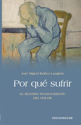 Por qué sufrir: El sentido trascendente del dolor Por qué sufrir: El sentido trascendente del dolor von Ediciones UC