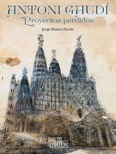 Antoni Gaudí: Proyectos perdidos von CARTEM