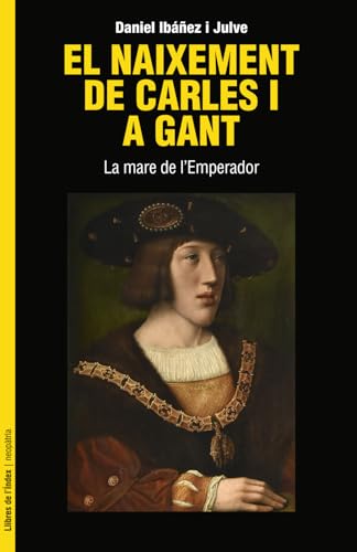 El naixement de Carles I a Gant (Fora de col·lecció, Band 0) von Llibres de l’Índex