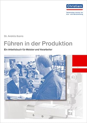 Führen in der Produktion: Ein Arbeitsbuch für Meister und Vorarbeiter