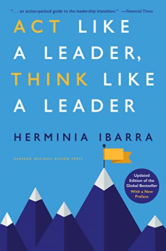 Act Like a Leader, Think Like a Leader, Updated Edition of the Global Bestseller, With a New Preface von Harvard Business Review Press