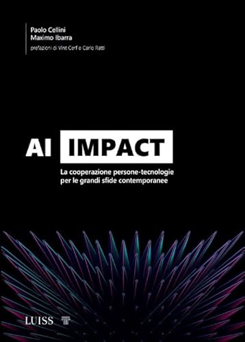 AI Impact. La cooperazione persone-tecnologie per le grandi sfide contemporanee (Armi segrete) von Luiss University Press