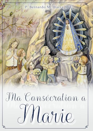 Ma Consécration à Marie. Introduction et Préparation à la Consécration totale à la Bienheureuse Vierge Marie, selon Saint Louis-Marie Grignion de Montfort. Ma Consécration à Marie. Introduction et Préparation à la Consécration totale à la Bienheureuse Vierge Marie, selon Saint Louis-Marie Grignion de Montfort. von Verbum Incarnatum Press