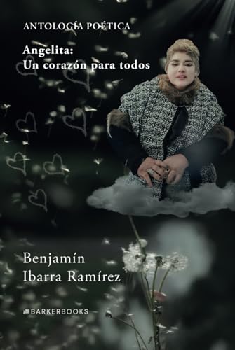 Angelita: Un corazón para todos: ANTOLOGÍA POÉTICA von Barker Publishing LLC