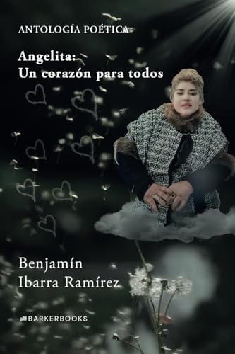 Angelita: Un corazón para todos: ANTOLOGÍA POÉTICA von Barker Publishing LLC