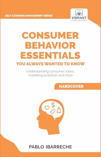 Consumer Behavior Essentials You Always Wanted To Know (Self-Learning Management Series) von Vibrant Publishers