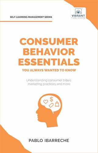 Consumer Behavior Essentials You Always Wanted To Know (Self-Learning Management Series) von Vibrant Publishers