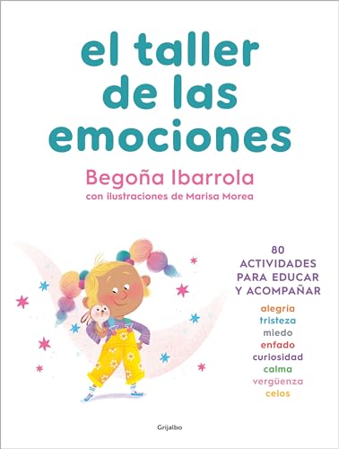 El taller de las emociones: 80 actividades para educar y acompañar (Crecer en familia) von Grijalbo