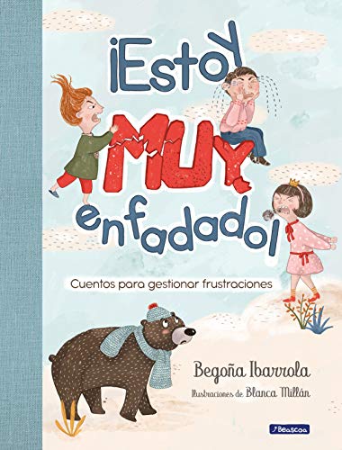 ¡Estoy muy enfadado!: Cuentos para gestionar frustraciones / I'm Really Mad! Stories to manage frustration (Emociones, valores y hábitos)