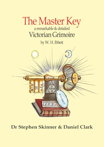 The Master Key to Ancient Mystery: a Victorian Grimoire (SWCM - Sourceworks of Ceremonial Magic Vol. XV Series) von Golden Hoard