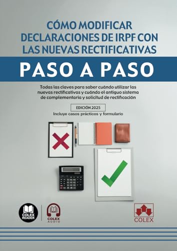 Cómo modificar declaraciones de IRPF con las nuevas rectificativas: Todas las claves para saber cuándo utilizar las nuevas rectificativas y cuándo el ... y solicitud de rectificación (paso a paso) von Editorial Colex
