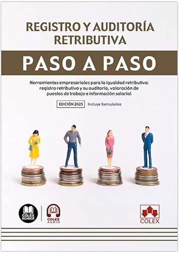 Registro y auditoría retributiva. Paso a paso: Herramientas empresariales para la igualdad retributiva: registro retributivo y su auditoría, valoración de puestos de trabajo e información salarial Registro y auditoría retributiva. Paso a paso: Herramientas empresariales para la igualdad retributiva: registro retributivo y su auditoría, valoración de puestos de trabajo e información salarial von Colex