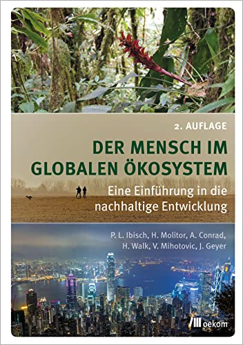 Der Mensch im globalen Ökosystem: Eine Einführung in die nachhaltige Entwicklung. 2. Auflage von oekom