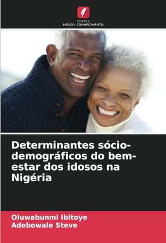 Determinantes sócio-demográficos do bem-estar dos idosos na Nigéria von Edições Nosso Conhecimento