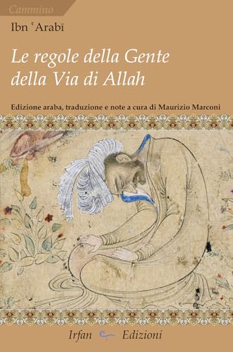 Le regole della gente della via di Allah-Kitāb al-amr al-muḥkam al-marbūṭ Fī maʿrifat mā yaḥtāğu ilay-hi ahl ṭarīq Allah taʿālā min al-šurūṭ. Ediz. multilingue (Cammino) von Irfan