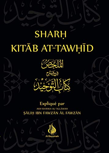 Sharh Kitab at-Tawhid - Resume de l'Explication du Livre du Monotheisme von ALBOURAQ